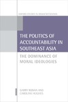 Garry Rodan  The Politics of Accountability in Southeast Asia The Dominance of Moral Ideologies