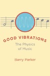 Parker B.  Good Vibrations: The Physics of Music