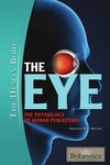 Rogers K.  The Eye: The Physiology of Human Perception (The Human Body)