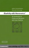 Constantinescu A., Korsunsky A.  Elasticity with Mathematica: An introduction to continuum mechanics and linear elasticity