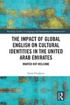 Sarah Hopkyns  The Impact of Global English on Cultural Identities in the United Arab Emirates