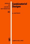 Hartman A.  Combinatorial Designs: A Tribute to Haim Hanani (Annals of Discrete Mathematics, Volume 42)