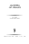 Szabo M.  Algebra of Proofs (Studies in Logic and the Foundations of Mathematics)