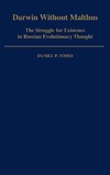 Todes D.  Darwin without Malthus: The Struggle for Existence in Russian Evolutionary Thought (Monographs on the History and Philosophy of Biology)
