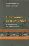 Bryant J., Sangwin C.  How Round Is Your Circle?: Where Engineering and Mathematics Meet