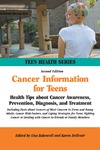 Bakewell L., Bellenir K.  Cancer Information for Teens: Health Tips About Cancer Awareness, Prevention, Diagnosis, and Treatment (Teen Health Series)