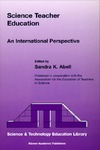 Abell S.  Science Teacher Education (Science & Technology Education Library). An International Perspective