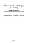 Brown N., Webster A.  New Medical Technologies and Society: Reordering Life