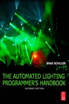 Schiller B.  The Automated Lighting Programmer's Handbook, Second Edition