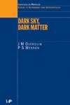 Overduin J.M., Wesson P.S.  Dark Sky, Dark Matter (Series in Astronomy and Astrophysics)