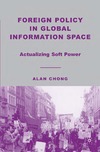 Chong  A.  Foreign Policy in Global Information Space: Actualizing Soft Power
