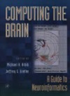 Arbib M., Grethe J.  Computing the brain: a guide to neuroinformatics