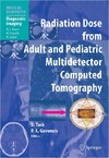 Baert A., Tack D., Gevenois P.  Radiation Dose from Adult and Pediatric Multidetector Computed Tomography (Medical Radiology   Diagnostic Imaging)