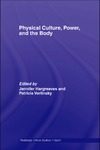 Hargreaves J., Vertinsky P.  Physical Culture, Power, and the Body (Routledge Critical Studies in Sport)