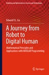 Gu E.  A Journey from Robot to Digital Human: Mathematical Principles and Applications with MATLAB Programming
