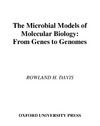Davis R.  The Microbial Models of Molecular Biology: From Genes to Genomes