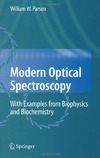 Parson W.W.  Modern Optical Spectroscopy: With Examples from Biophysics and Biochemistry