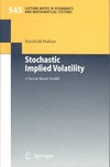 Hafner R.  Stochastic Implied Volatility: A Factor-Based Model (Lecture Notes in Economics and Mathematical Systems)