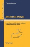 Lorenz T.  Mutational Analysis: A Joint Framework for Cauchy Problems in and Beyond Vector Spaces (Lecture Notes in Mathematics)