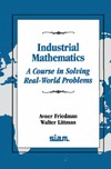 Friedman A., Littman W.  Industrial mathematics: a course in solving real-world problems