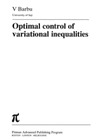 Barbu V.  Optimal control of variational inequalities
