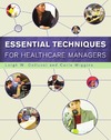 Cellucci L., Wiggins C.  Essential Techniques for Healthcare Managers