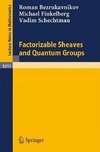 Bezrukavnikov R., Finkelberg M., Schechtman V.  Factorizable Sheaves and Quantum Groups (Lecture Notes in Mathematics)