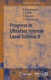 Yamanouchi K., Chin S., Agostini P.  Progress in Ultrafast Intense Laser Science II (Springer Series in Chemical Physics)
