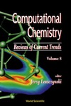 Leszczynski J.  Computational Chemistry. Reviews of Current Trends. Volume 8