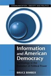 Bimber B.  Information and American Democracy: Technology in the Evolution of Political Power (Communication, Society and Politics)