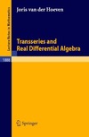 Hoeven J.  Transseries and Real Differential Algebra (Lecture Notes in Mathematics)