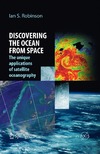 Robinson I.  Discovering the Ocean from Space: The unique applications of satellite oceanography (Springer Praxis Books   Geophysical Sciences)