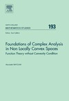 Bayoumi A.  Foundations of Complex Analysis in Non Locally Convex Spaces: Function Theory Without Convexity Condition