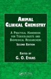 Evans G.  Animal Clinical Chemistry: A Practical Handbook for Toxicologists and Biomedical Researchers, Second Edition