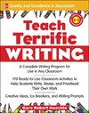 Muschla G.  Teach Terrific Writing, Grades 4-5: A Complete Writing Program for Use in Any Classroom (McGraw-Hill Teacher Resources)