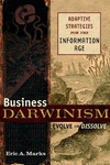 Marks E.  Business Darwinism Evolve or Dissolve: Adaptive Strategies for the Information Age