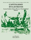 C&#243;rdoba L. (ed.), Bossert F. (ed.), Richard N. (ed.)  Capitalismo en las selvas: Enclaves industriales en el Chaco y Amazon&#237;a ind&#237;genas (1850-1950)