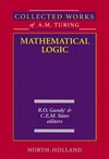 Gandy R., Yates C.  Collected Works of A.M. Turing : Mathematical Logic (Turing, Alan Mathison, Works.)