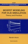 Arora N.  Mosfet Modeling for VlSI Simulation: Theory And Practice (International Series on Advances in Solid State Electronics) (International Series on Advances in Solid State Electronics and Technology)