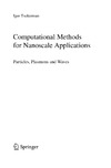 Tsukerman I.  Computational Methods for Nanoscale Applications: Particles, Plasmons and Waves