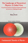 Pavsic M.  The Landscape of Theoretical Physics: A Global View - From Point Particles to the Brane World and Beyond in Search of a Unifying Principle (Fundamental Theories of Physics, Volume 119)