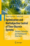 Lozovanu D., Pickl S.  Optimization and Multiobjective Control of Time-Discrete Systems: Dynamic Networks and Multilayered Structures