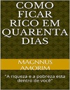 Amorim M.  Como Ficar Rico em Quarenta Dias