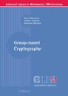 Myasnikov A., Shpilrain V., Ushakov A.  Group-based Cryptography (Advanced Courses in Mathematics - CRM Barcelona)