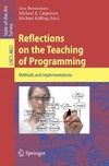 Bennedsen J., Caspersen M., Kolling M.  Reflections on the Teaching of Programming: Methods and Implementations (Lecture Notes in Computer Science   Programming and Software Engineering)