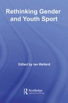 Wellard I. — Rethinking Gender and Youth Sport (International Studies in Physical Education and Youth Sport)