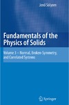 Solyom J.  Fundamentals of the Physics of Solids: Volume 3 - Normal, Broken-Symmetry, and Correlated Systems