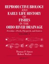 Simon T., Wallus R.  Reproductive Biology and Early Life History of Fishes in the Ohio River Drainage: Percidae - Perch, Pikeperch, and Darters, Volume 4 (Reproductive Biology ... History of Fish in the Ohio River Drainage)