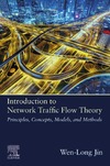 Jin W.-L.  INTRODUCTION TO NETWORK TRAFFIC FLOW THEORY: Principles, Concepts, Models, and Methods