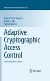 Kayem A., Akl S., Martin P.  Adaptive Cryptographic Access Control (Advances in Information Security)